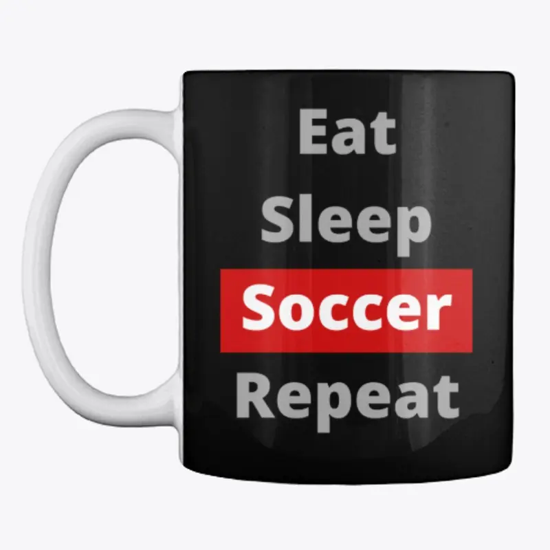 Eat Sleep Soccer Repeat