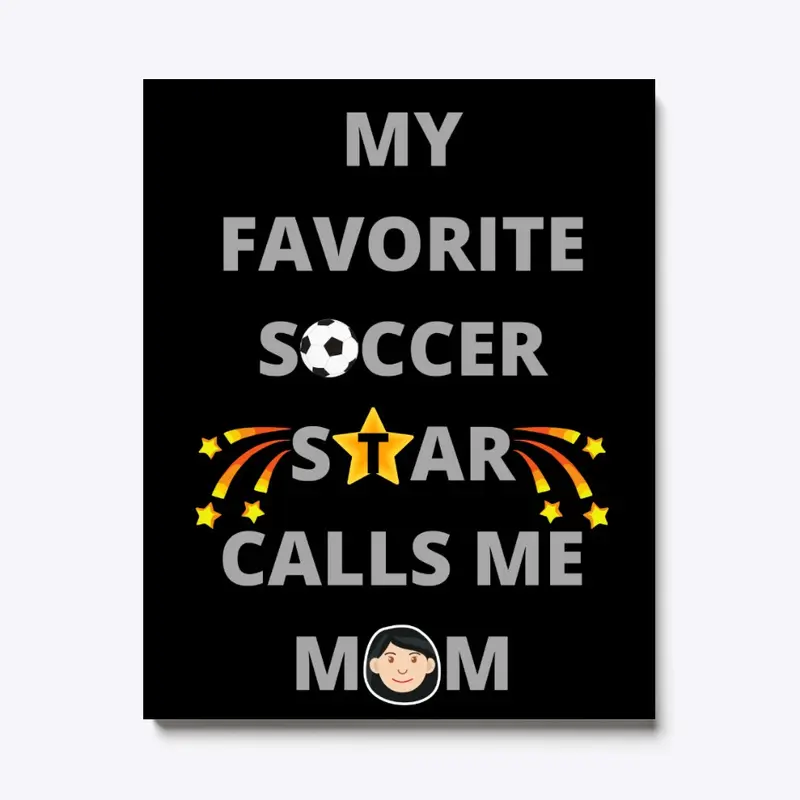 My Favorite Soccer Star Call Me Mom